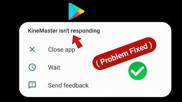 kinemaster is not responding problem fix || app is not responding