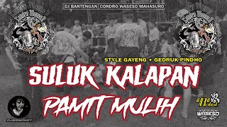 DJ BANTENGAN🔥SULUK KALAPAN x PAMIT MULIH👹GANYENG🔥BANTENGAN CONDRO WASESO MAHASURO remixer@DjBendhot