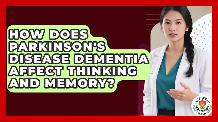 How Does Parkinson's Disease Dementia Affect Thinking And Memory? - Everyday Parkinsons Help