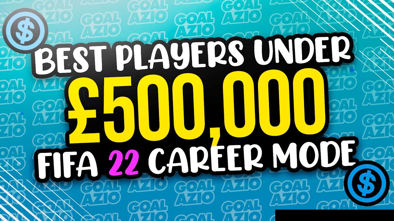 Best Players Under £500,000 on FIFA 22 Career Mode
