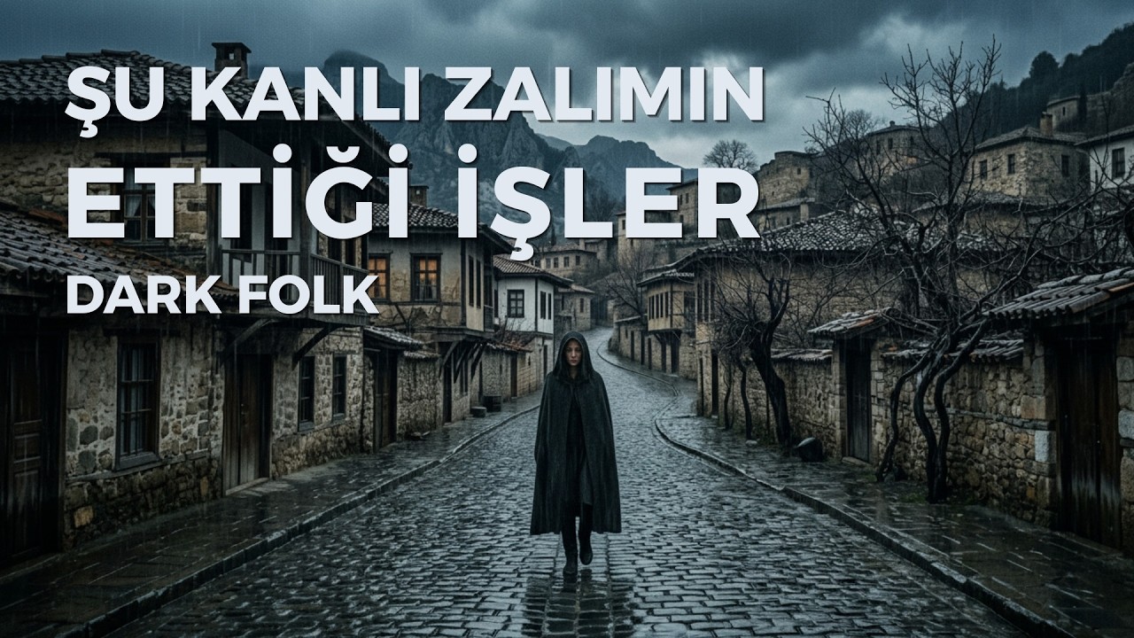 Şu Kanlı Zalimin Ettiği İşler - Dark Folk - Neo Folk | Karanlık Anadolu Ağıdı