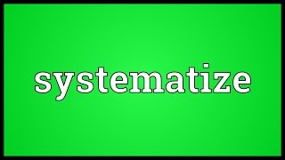 Systematize Meaning