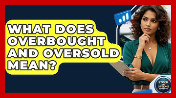 What Does Overbought And Oversold Mean? - Stock and Options Playbook