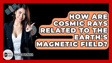 How Are Cosmic Rays Related To The Earth