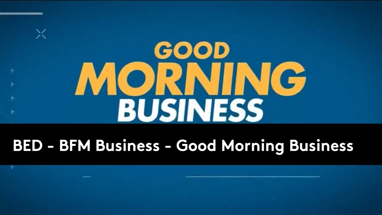 BED | BFM Business Good morning Business