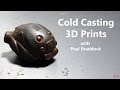 Cold Casting your 3D Prints