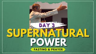 Supernatural Power Fasting And Praying - Day  3 | Bishop Eddy Addy