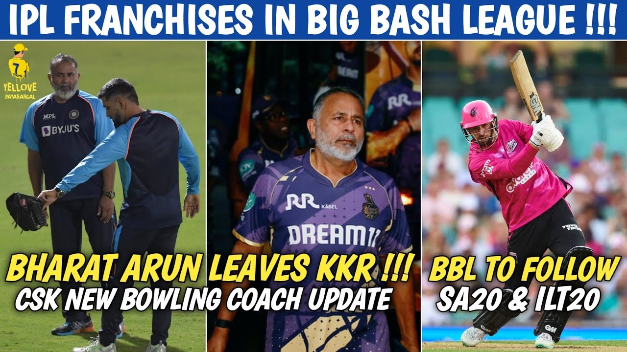Bharat Arun CSK New Bowling Coach ⁉️ IPL Franchises Investing In BBL 😱 CSK Latest News