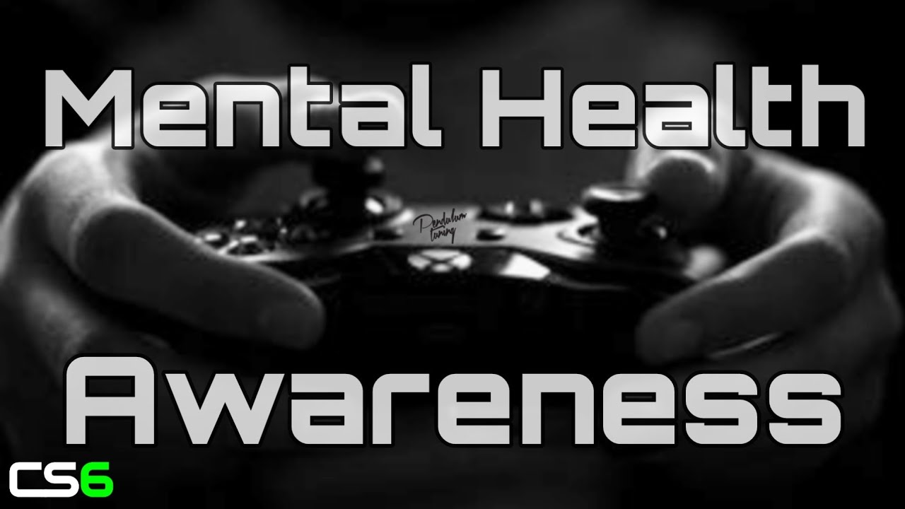 Mental Health Awareness In Gaming Let's Talk About It YouTube