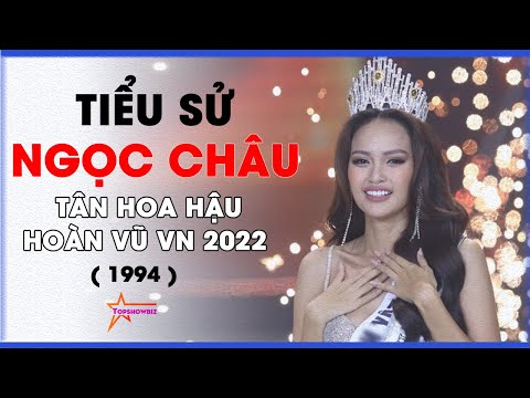 Tiểu sử Hoa hậu Ngọc Châu - Tân Hoa hậu Hoàn Vũ Việt Nam 2022 là ai?