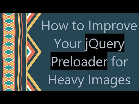 How to Improve Your jQuery Preloader for Heavy Images