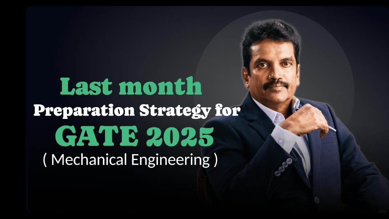 GATE 2025 LAST MONTH PREPARATION STRATEGY FOR MECHANICAL ENGINEERING ...
