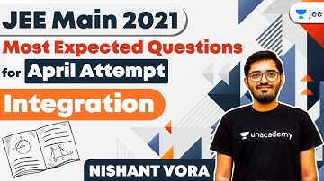 JEE 2021: Integration | Most Expected Questions for April Attempt | Unacademy JEE | Nishant Vora