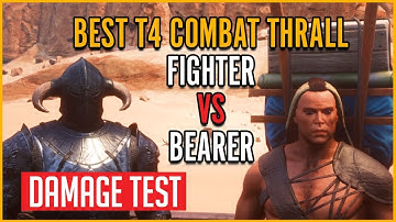 Best T4 Combat Thrall Fighter vs Bearer | Conan Exiles