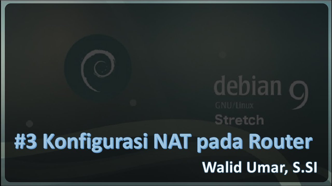 #3 Debian 9 - Konfigurasi NAT untuk Routing - YouTube