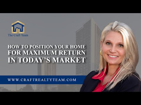 How to Position Your Home for Maximum Return in Today’s Market