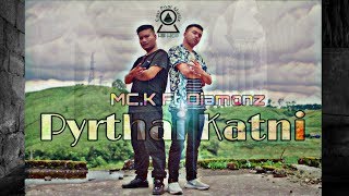 MC.K - Pyrthai Katni ft. Diamonz