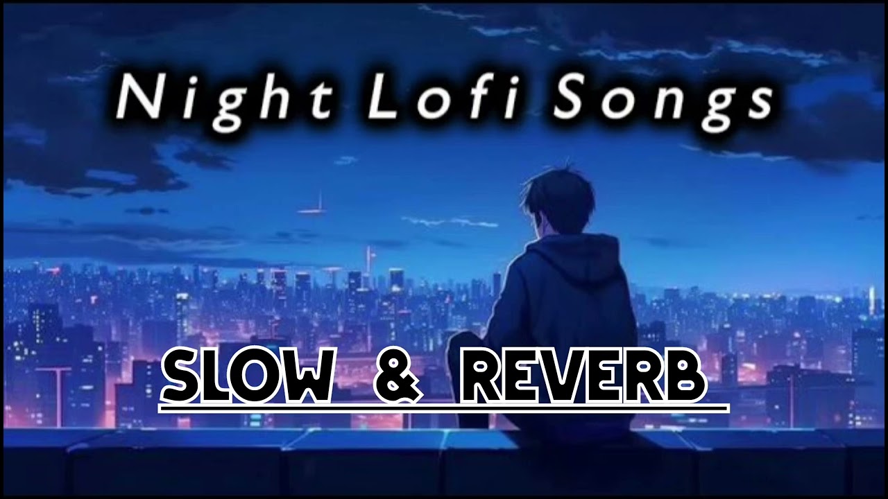 1 Hour of Night Hindi Lofi Songs To \Chill \Relax \Refreshing