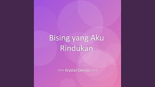 Bising yang Aku Rindukan