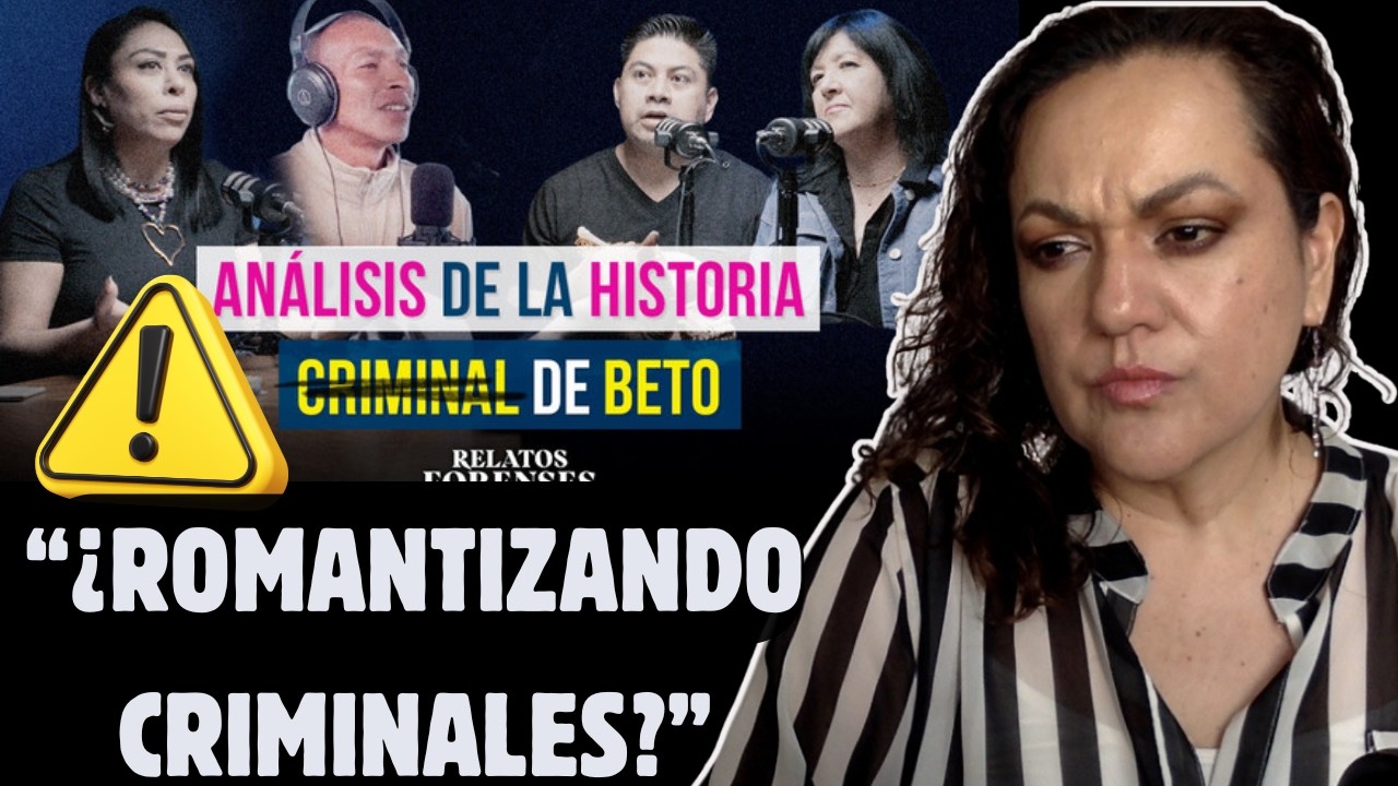 Psicóloga analiza el caso de BETO (Relatos Forenses) | Por qué NO debemos romantizar criminales