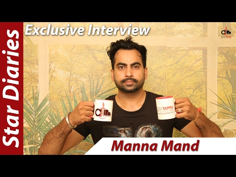 Manna Mand - Exclusive Interview - Singer - Star Diaries - Addi Tappa Music