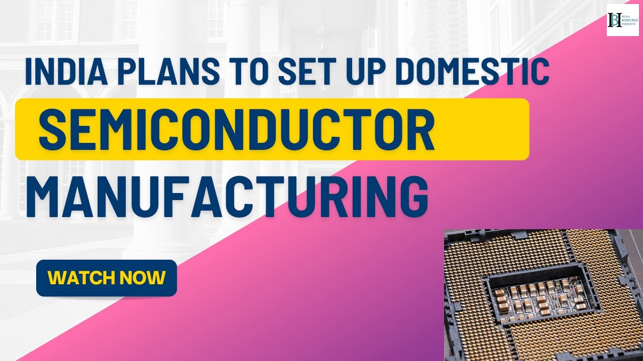 Semiconductor Investments in India and Modified Incentive Scheme YouTube