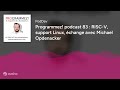 Programmez Podcast 83 RISC V Support Linux échange Avec Michael Opdenacker mp3