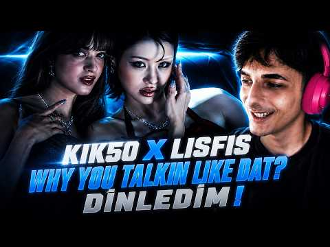 MELİSFİS NAPIYORSUN SEN | KIK5O X LISFIS 'WHY YOU TALKIN LIKE DAT? DİNLEDİM !