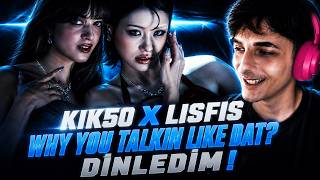 MELİSFİS NAPIYORSUN SEN | KIK5O X LISFIS 'WHY YOU TALKIN LIKE DAT? DİNLEDİM !
