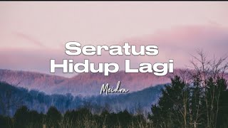 Meidra - Seratus Hidup Lagi | Lirik