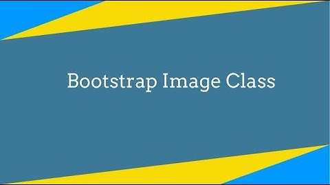 Bootstrap Image Classes Tutorial