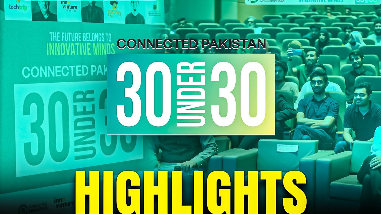 Connected Pakistan - 30 UNDER 30 EVENT HIGHLIGHTS