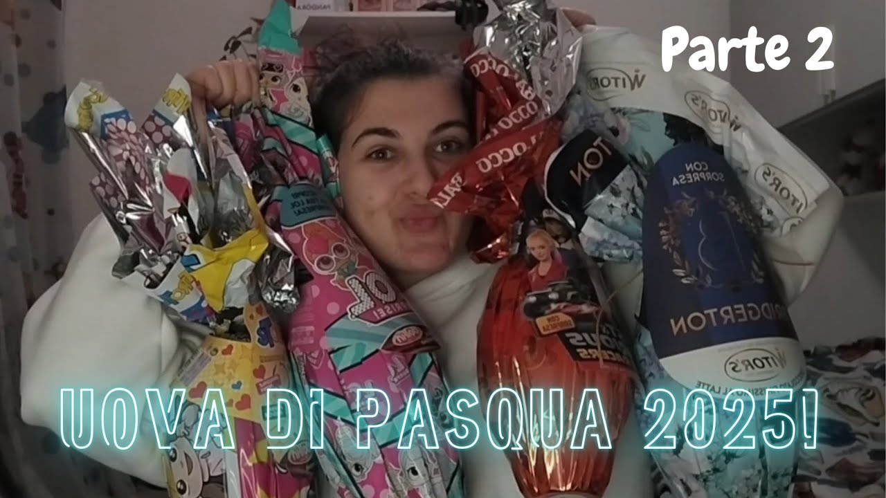 Uova di Pasqua 2025 parte 2