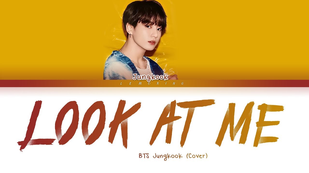 Bts Jungkook Look At Me 방탄소년단 정국 바라봐줘요 George Cover Color Coded Lyrics Han Rom Eng 가사 Youtube