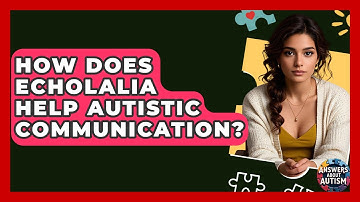 How Does Echolalia Help Autistic Communication? - Answers About Autism