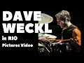 Dave weckl in rio brazil  pictures vdeos