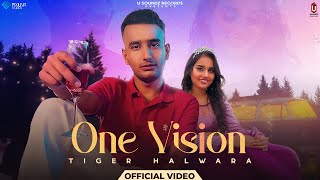 One Vision (Official Video) Tiger Halwara | Naveen Nexus | U Soundz Records | Latest Punjabi Song