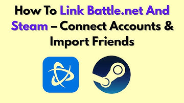 Hoe Battle.net en Steam te koppelen - Accounts verbinden en vrienden importeren