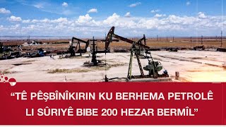 Enerjiya Sûriyê Tê Pêşbînîkirin Ku Berhema Petrolê Li Sûriyê Bibe 200 Hezar Bermîl