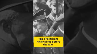 Top 3 Politicians Hitler Killed Before the War