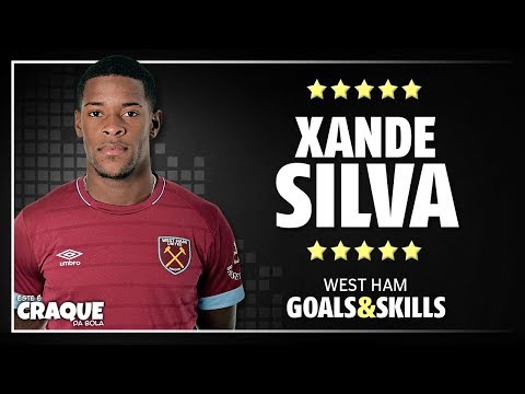 XANDE SILVA ● West Ham ● Goals & Skills