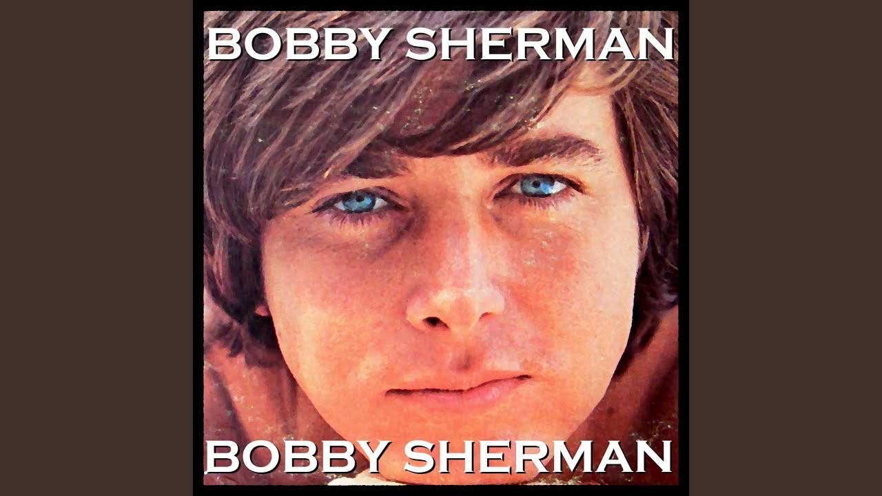 Bobby Sherman.