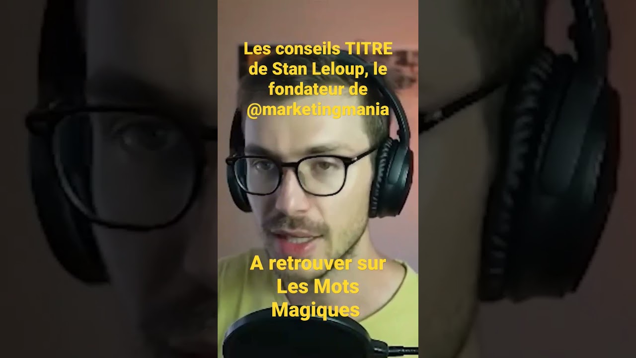 Les meilleurs conseils en copywriting donnés par Stan Leloup.
