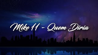 Mike11 - Quem Diria  (Letra/Lyrics)