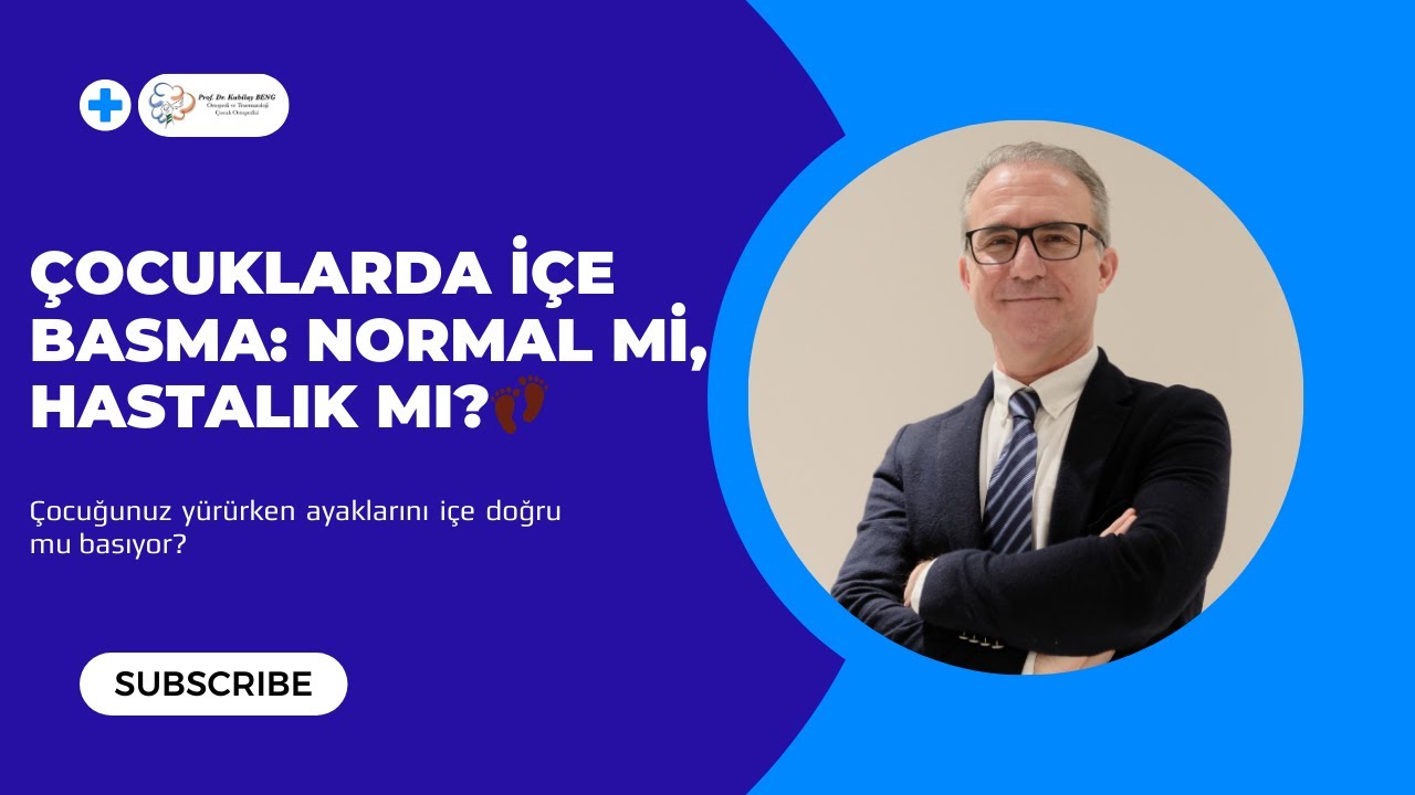 Çocuğunuz yürürken ayaklarını içe doğru mu basıyor?