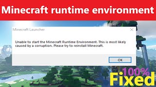 unable to start the minecraft runtime environment this is most likely caused by a corruption - 2023