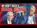 The Federal Reserve Is a Dangerous Idea - We Better Change It | Thomas Sowell