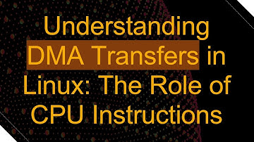 Understanding DMA Transfers in Linux: The Role of CPU Instructions