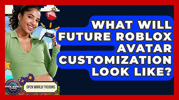 What Will Future Roblox Avatar Customization Look Like? - Open World Tycoons