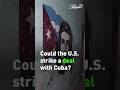 Will the US strike a deal with Cuba?